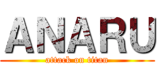 ＡＮＡＲＵ (attack on titan)