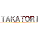 ＴＡＫＡＴＯＲＩ ()