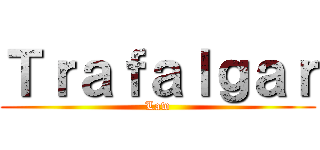 Ｔｒａｆａｌｇａｒ (Law)