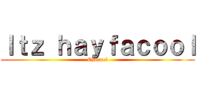 Ｉｔｚ ｈａｙｆａｃｏｏｌ (Channel)