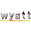 ｗｙａｔｔ (attack on titan)