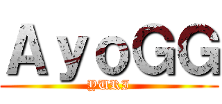 ＡｙｏＧＧ (YURI)