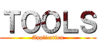 ＴＯＯＬＳ (Application)