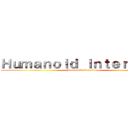 Ｈｕｍａｎｏｉｄ Ｉｎｔｅｒｆａｃｅ (Humanoid Interface)