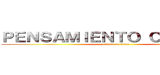 ＰＥＮＳＡＭＩＥＮＴＯ ＣＲＩＴＩＣＯ (attack on titan)