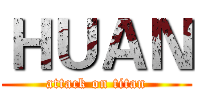 ＨＵＡＮ (attack on titan)