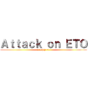 Ａｔｔａｃｋ ｏｎ ＥＴＯ (DDPP 91)