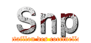 Ｓｎｐ (Bataillon des coccinelles)
