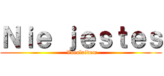 Ｎｉｅ ｊｅｓｔｅｓ ( Vocaloidem)