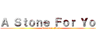 Ａ Ｓｔｏｎｅ Ｆｏｒ Ｙｏｕ (MetalCore Band)