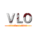 ＶＬＯ (attack on titan)
