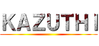ＫＡＺＵＴＨＩ ()