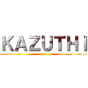 ＫＡＺＵＴＨＩ ()