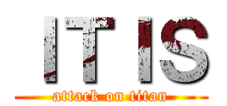 ＩＴＩＳ (attack on titan)