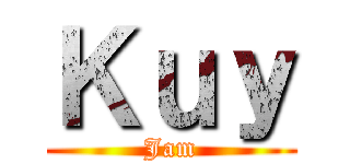 Ｋｕｙ (Jam)