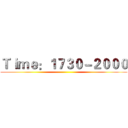 Ｔｉｍｅ：１７３０－２０００ ()