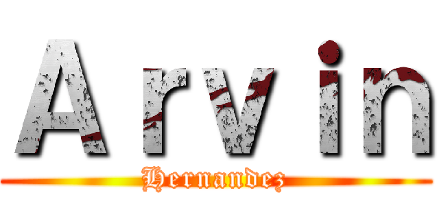 Ａｒｖｉｎ (Hernandez)