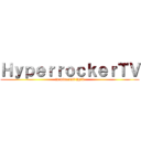 ＨｙｐｅｒｒｏｃｋｅｒＴＶ (in minecraft hprk)