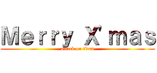 Ｍｅｒｒｙ Ｘ'ｍａｓ (attack on titan)