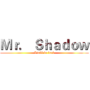 Ｍｒ． Ｓｈａｄｏｗ (I will be back)