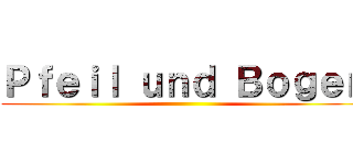 Ｐｆｅｉｌ ｕｎｄ Ｂｏｇｅｎ ()