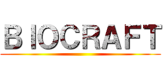 ＢＩＯＣＲＡＦＴ ()