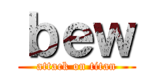 ｂｅｗ (attack on titan)