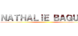 ＮＡＴＨＡＬＩＥ ＢＡＧＵＩＯ ()