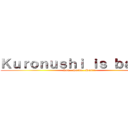 Ｋｕｒｏｎｕｓｈｉ ｉｓ ｂａｃｋ！ (Run...Horde...Run!!!)