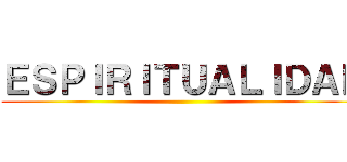 ＥＳＰＩＲＩＴＵＡＬＩＤＡＤ ()