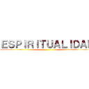 ＥＳＰＩＲＩＴＵＡＬＩＤＡＤ ()