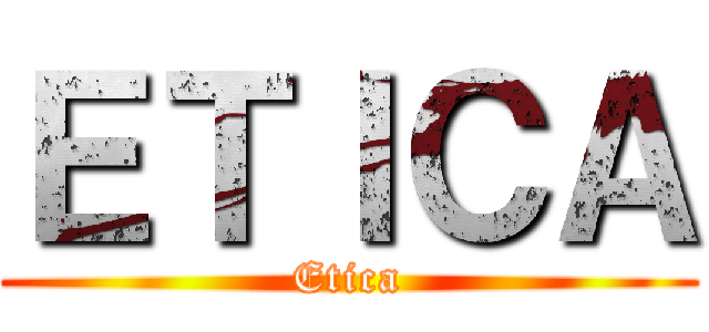 ＥＴＩＣＡ (Etica)