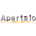 Ａｐａｒｔａｌｏ ()