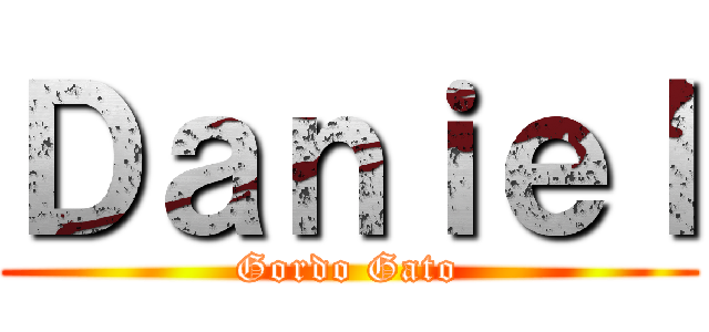 Ｄａｎｉｅｌ (Gordo Gato)
