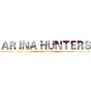 ＡＲＩＮＡ ＨＵＮＴＥＲＳ (attack on titan)