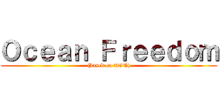 Ｏｃｅａｎ Ｆｒｅｅｄｏｍ ((based on AOT))