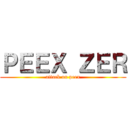 ＰＥＥＸ ＺＥＲ (attack on peex)