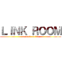 ＬＩＮＫ ＲＯＯＭ (no music no life)