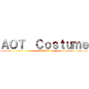 ＡＯＴ  Ｃｏｓｔｕｍｅ (AOTTG)