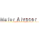 Ｍａｆｅｒ Ａｌｖａｃｅｒ   (attack on Mafer)