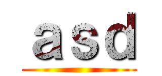 ａｓｄ ()