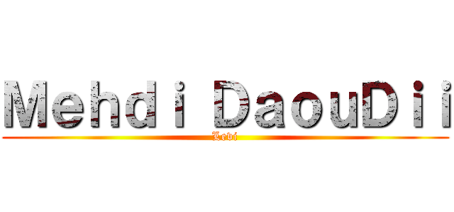 Ｍｅｈｄｉ ＤａｏｕＤｉｉ (Levi)