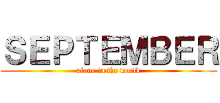 ＳＥＰＴＥＭＢＥＲ (alone in the world)