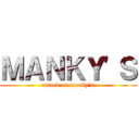 ＭＡＮＫＹ'Ｓ (attack on manky's)