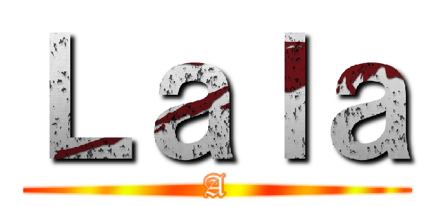 Ｌａｌａ (A)