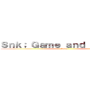 Ｓｎｋ； Ｇａｍｅ ａｎｄ ｌｉｖｅｓ． (Kweq)