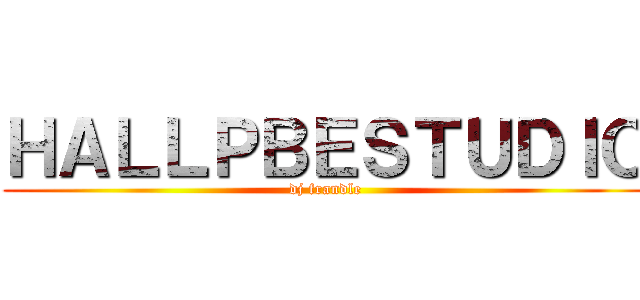 ＨＡＬＬＰＢＥＳＴＵＤＩＯ (dj frandle)