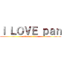 Ｉ ＬＯＶＥ ｐａｎ (attack on titan)