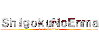 ＳｈｉｇｏｋｕＮｏＥｎｍａ (Attack on Inferno)