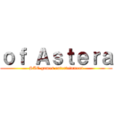 ｏｆ Ａｓｔｅｒａ (SAE games enterteinment)